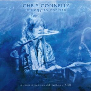 Chris Connelly - Eulogy To Christa: A tribute to the music and mystique of Nico